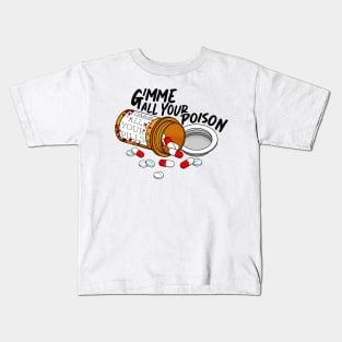 Gimme all your poison Kids T-Shirt